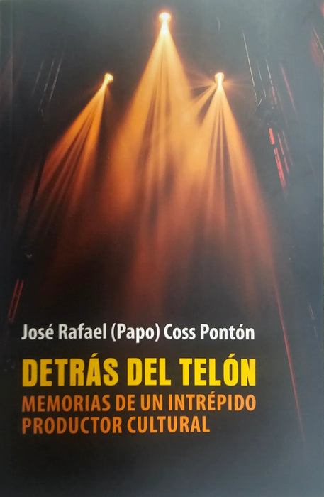 Detrás del telón: Memorias de un intrépido productor cultural