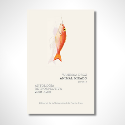 Animal Mirado: Antología Retrospectiva (2022-1982)