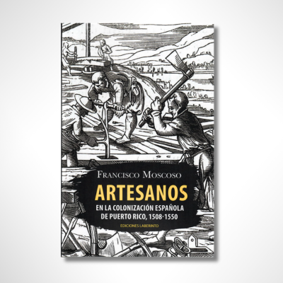 Artesanos en la colonización española de Puerto Rico (1508-1550)