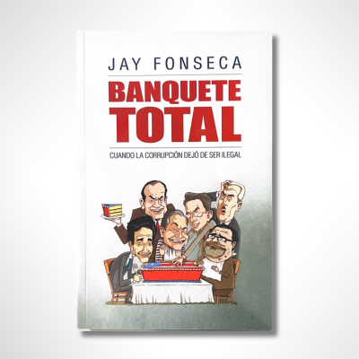 Banquete Total: Cuando la corrupción dejó de ser ilegal