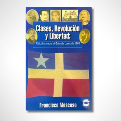 Clases, revolución y libertad: Estudios sobre el Grito de Lares de 1868