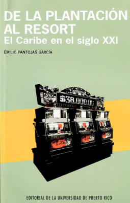 De la Plantación al Resort: El Caribe en el siglo XXI