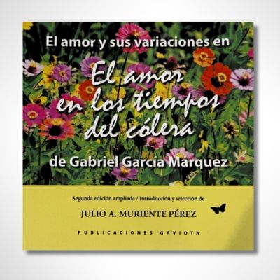 El amor y sus variaciones en: El Amor en los tiempos de cólera de Gabriel García Márquez