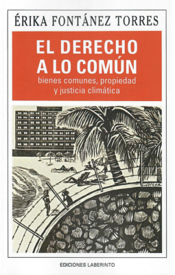 El Derecho a lo Común: Bienes comunes, propiedad y justicia climática