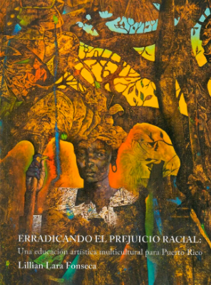 Erradicando el prejuicio racial: Una mirada artística multicultural para Puerto Rico