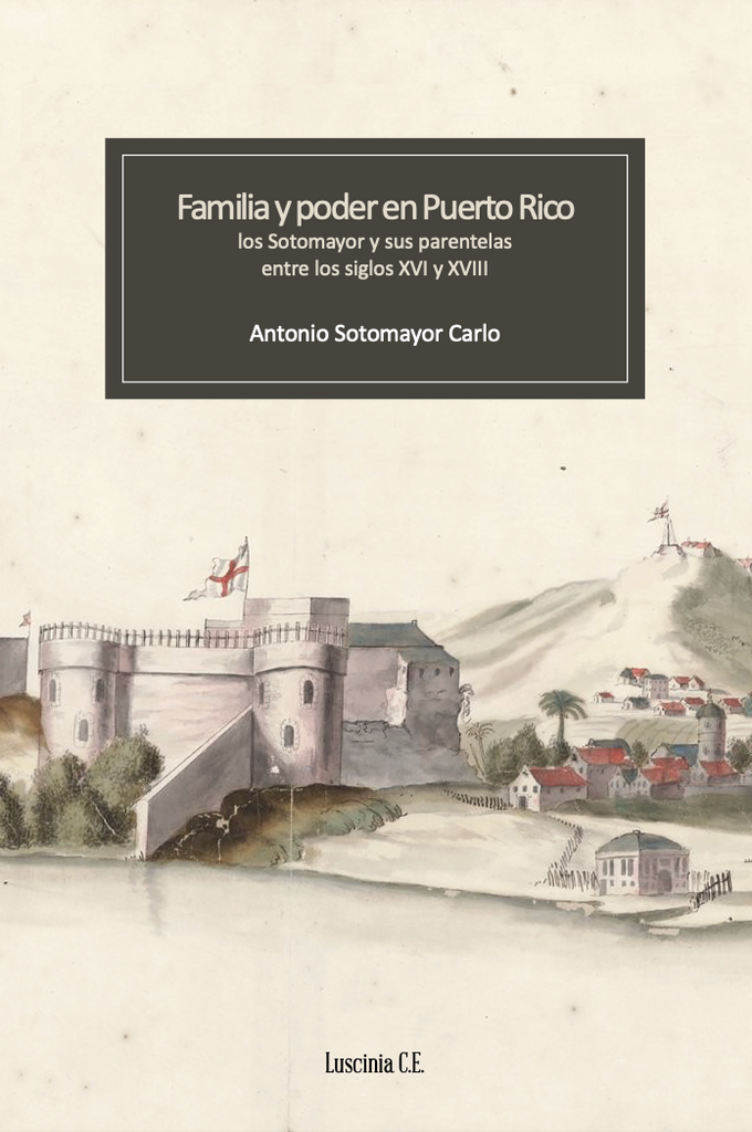 Familia y poder en Puerto Rico: los Sotomayor y sus parentelas entre l ...