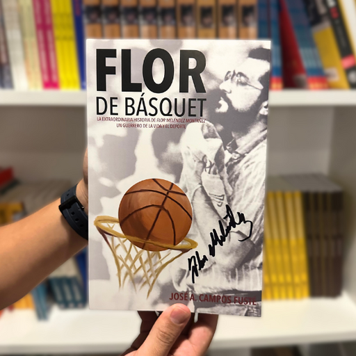 Flor de Básquet: La extraordinaria historia de Flor Meléndez (AUTOGRAFIADO)