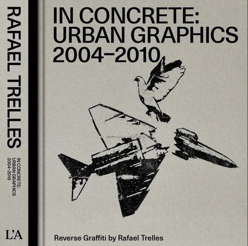 In Concrete: Urban Graphics, Reverse Graffiti by Rafael Trelles
