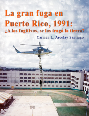 La Gran fuga de Puerto Rico, 1991: ¿A los fugitivos, se los tragó la tierra?