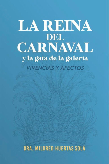 La reina del carnaval y la gata de la galería: vivencias y afectos