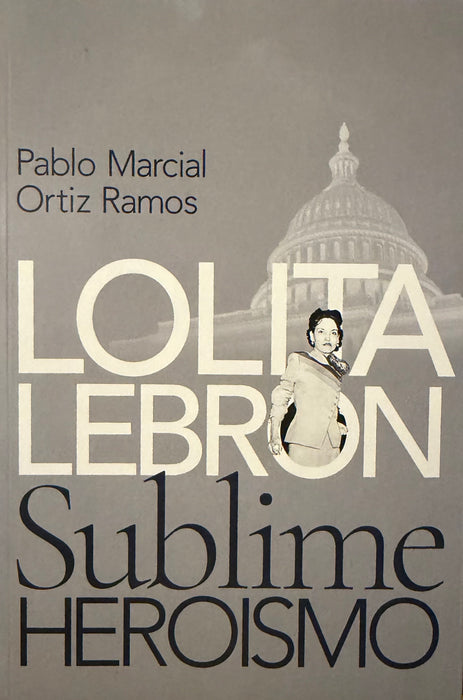 Lolita Lebrón: Sublime Heroismo [PRE-VENTA]