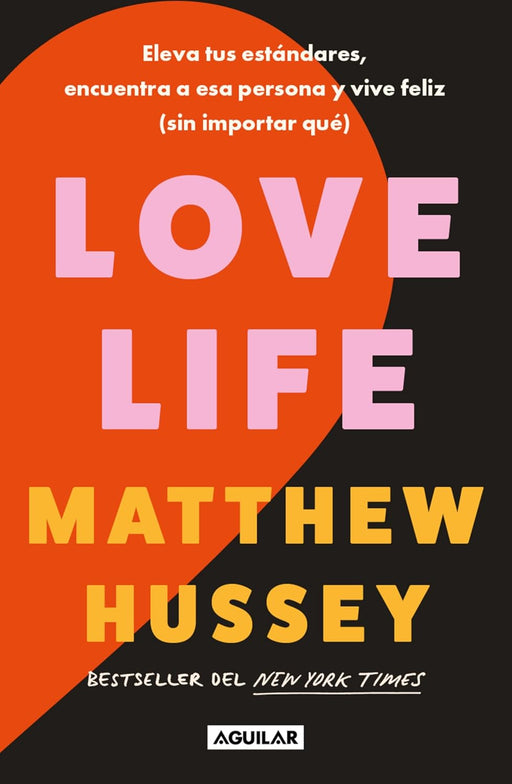 Love Life: Eleva Tus Estándares, Encuentra a ESA Persona Y Vive Feliz (Sin Importar Qué)