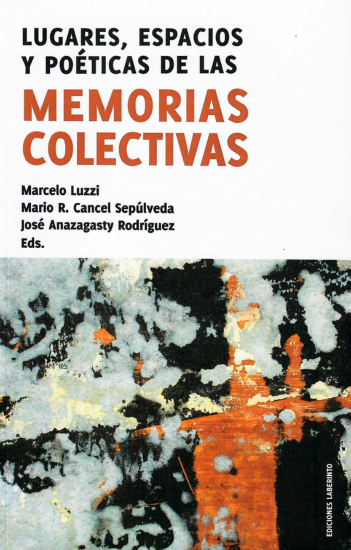 Lugares, espacios y poéticas de las Memorias Colectivas