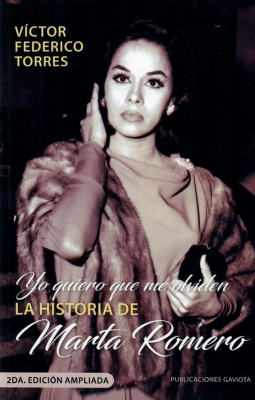 Yo quiero que me olviden: La historia de Marta Romero (2da edición ampliada)