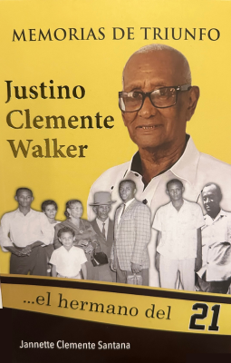 Memorias de triunfo: Justino Clemente Walker... el hermano del 21