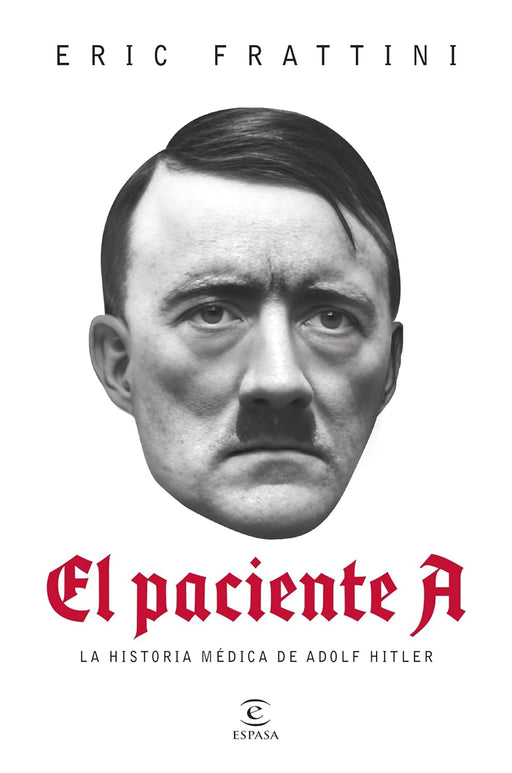 El Paciente A: La Historia Médica de Adolf Hitler