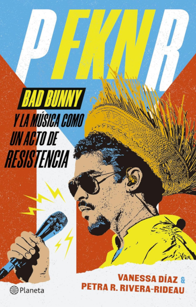 P FKN R: Bad Bunny y la música como un acto de resistencia (PRE-ORDEN)