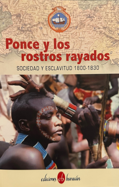 Ponce y los rostros rayados: Sociedad y Esclavitud 1800-1830