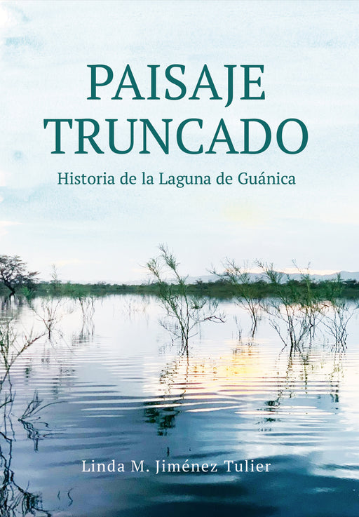 Paisaje Truncado: Historia de la Laguna de Guánica