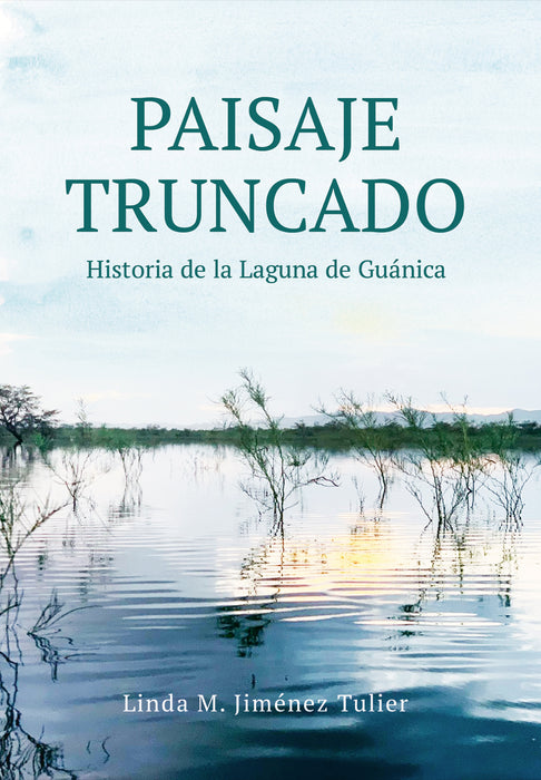 Paisaje Truncado: Historia de la Laguna de Guánica