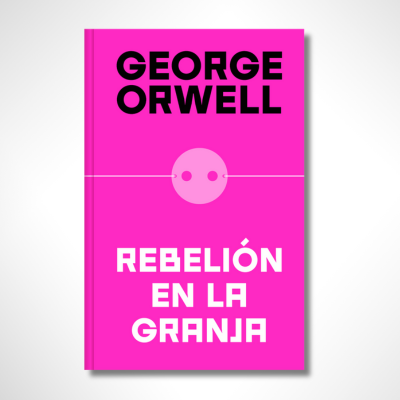 Rebelión en la granja (Edición definitiva avalada por The Orwell Estate)
