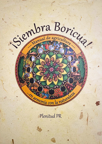 ¡Siembra Boricua! Manual de agricultura... en armonía con la naturaleza