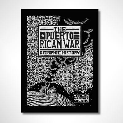 The Puerto Rican War: A Graphic History