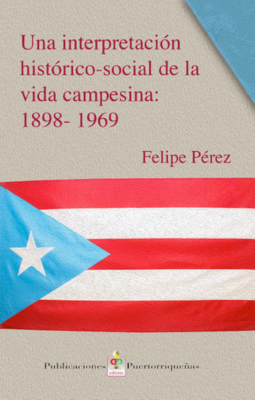 Interpretación histórico-social de la vida campesina 1898-1969