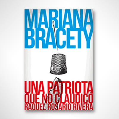 Mariana Bracety: Una patriota que no claudicó
