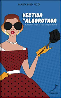 Vestida y alborotada: Rumiando sobre la vida y la pandemia