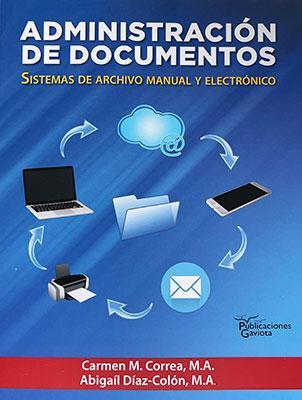 Administración de documentos: Sistemas de archivo manual y electrónico-Carmen Correa & Abigaíl Díaz-Libros787.com