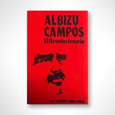 Albizu Campos: El Revolucionario-Federico Ribes Tovar-Libros787.com