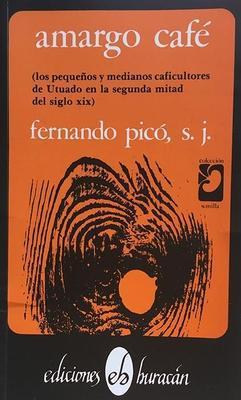 Amargo café: Los pequeños y medianos caficultores de Utuado en la segunda mitad del siglo XIX-Fernando Picó-Libros787.com