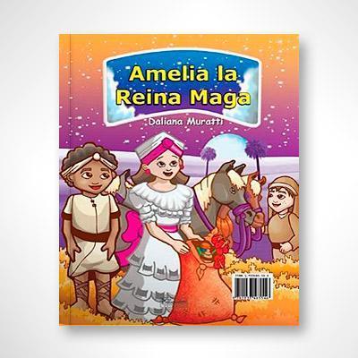 Amelia, la Reina Maga (Bilingüe)-Daliana Muratti-Libros787.com