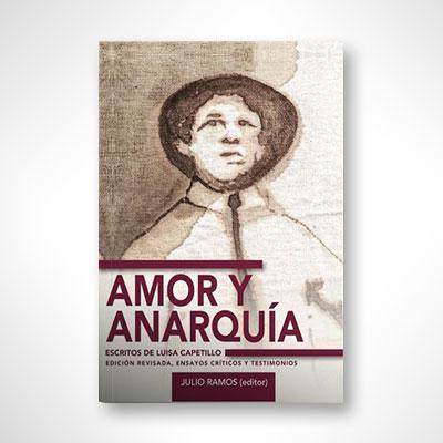 Amor y anarquía: Los escritos de Luisa Capetillo