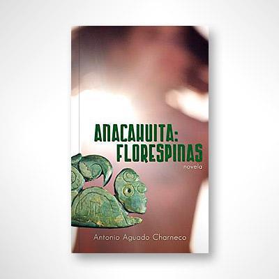 Anacahuita: Florespinas-Antonio Aguado Charneco-Libros787.com