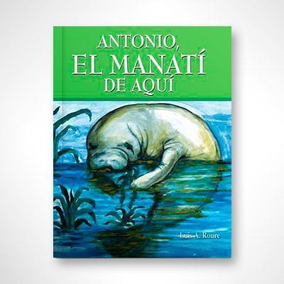 Antonio, el manatí de aquí-Luis A. Roure-Libros787.com