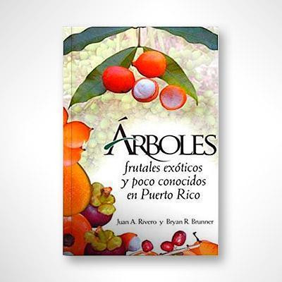 Árboles frutales exóticos y poco conocidos en Puerto Rico-Juan A. Rivero-Libros787.com