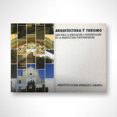 Arquitectura y turismo: Guía para la apreciación e interpretación de la arquitectura puertorriqueña-Arquitecta Elegna Rodríguez Sanabria-Libros787.com
