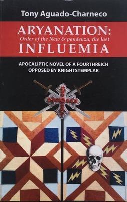 Aryanation: Order of the New & Pandenza, The Last Influemia-Antonio Aguado Charneco-Libros787.com