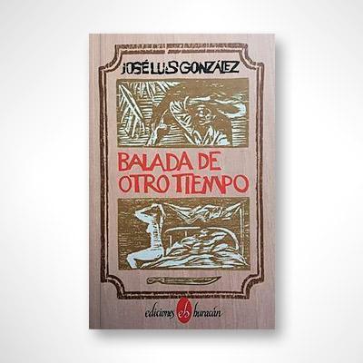 Balada de otro tiempo-José Luis González-Libros787.com
