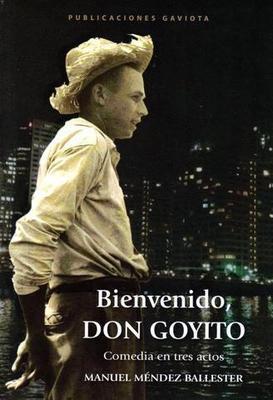 Bienvenido, Don Goyito: Comedia en tres actos-Manuel Méndez Ballester-Libros787.com