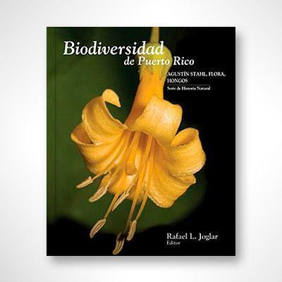 Biodiversidad de Puerto Rico: Agustín Stahl, flora, hongos-Rafael L. Joglar-Libros787.com