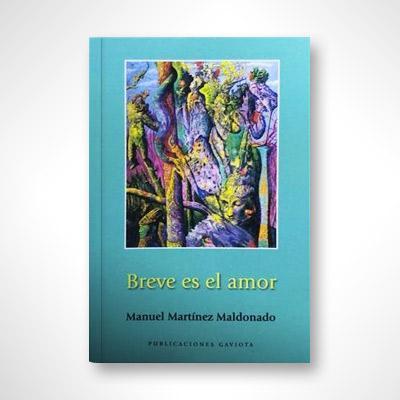 Breve es el amor-Manuel Martínez Maldonado-Libros787.com