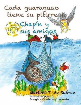 Cada guaraguao tiene su pitirre: Chapín y sus amigos-Maribel T. de Suárez-Libros787.com