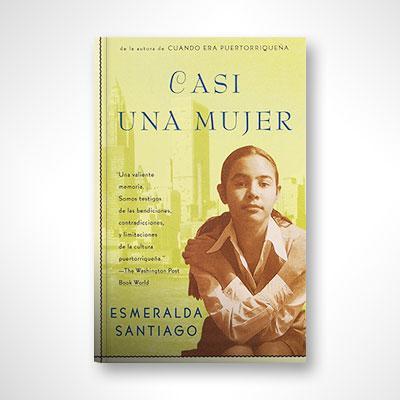 Casi una mujer-Esmeralda Santiago-Libros787.com