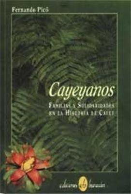 Cayeyanos: Familias y solidaridades en la historia de Cayey-Fernando Picó-Libros787.com