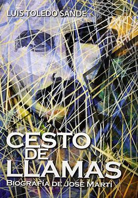 Cesto de llamas: Biografía de José Martí-Luis Toledo Sande-Libros787.com
