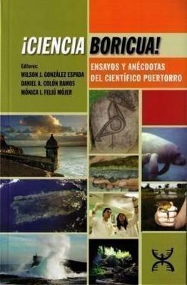 ¡Ciencia Boricua! Ensayos y anécdotas del científico puertorro-Wilson J. González Espada-Libros787.com