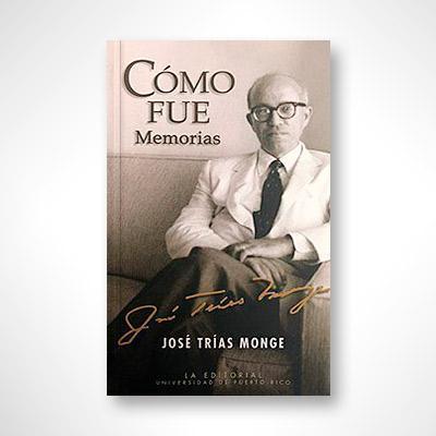Cómo fue: Memorias-Jose Trias Monge-Libros787.com